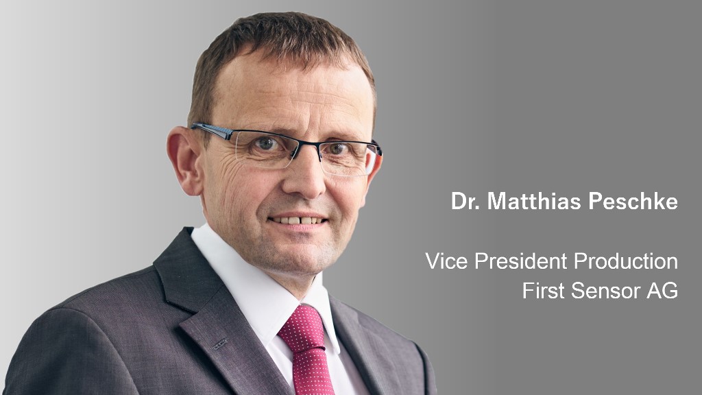 Dr. Matthias Peschke, Vice President Production, First Sensor AG