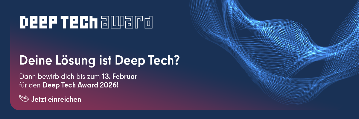 Banner mit dem Text 'Deep Tech Award', 'Deine Lösung ist Deep Tech? Dann bewirb dich bis zum 13. Februar für den Deep Tech Award 2026! Jetzt einreichen' vor einem dunkelblauen Hintergrund mit abstrakten, wellenförmigen Linien.
